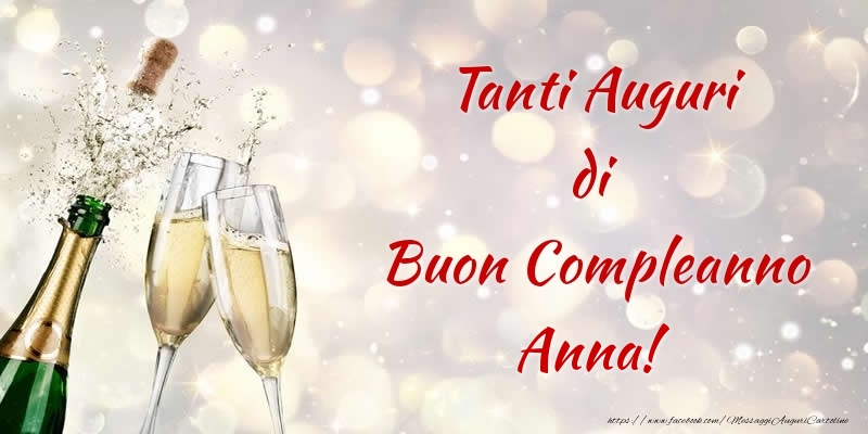 Cartoline di compleanno - Champagne | Tanti Auguri di Buon Compleanno Anna!