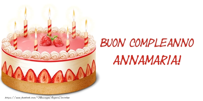  Cartoline di compleanno -  Torta Buon Compleanno Annamaria!
