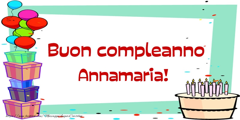 Cartoline di compleanno - Buon compleanno Annamaria!