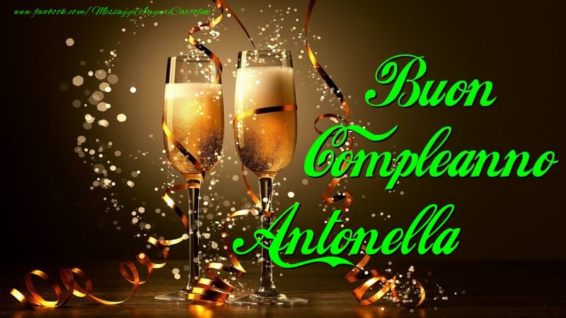 Cartoline di compleanno - Champagne | Buon Compleanno Antonella