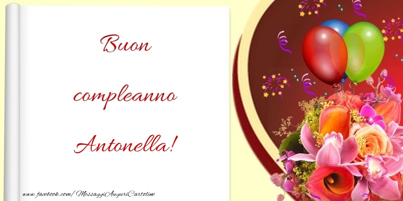 Cartoline di compleanno - Fiori & Palloncini | Buon compleanno Antonella