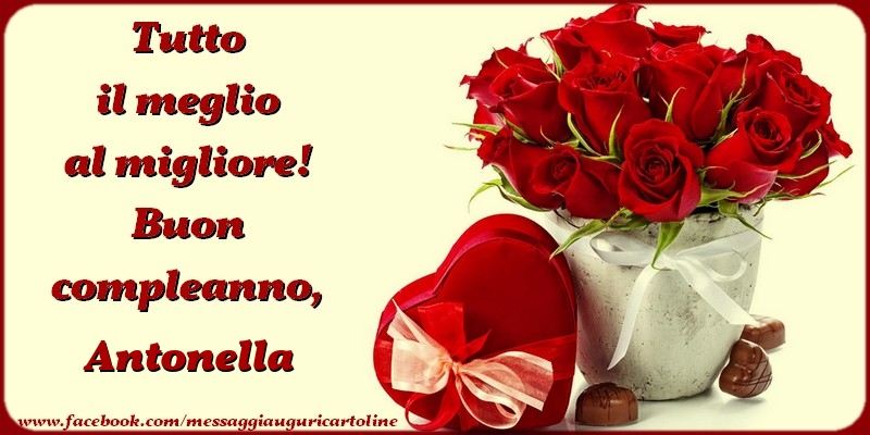 Cartoline di compleanno - Mazzo Di Fiori & Regalo & Rose | Tutto il meglio al migliore! Buon compleanno, Antonella