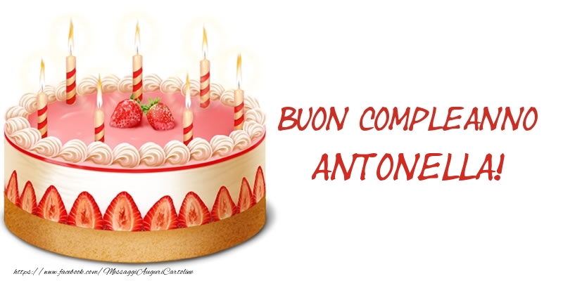Cartoline di compleanno -  Torta Buon Compleanno Antonella!