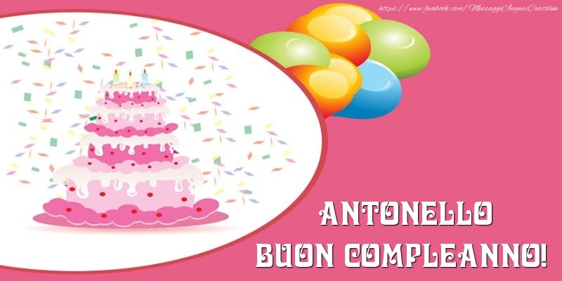 Cartoline di compleanno -  Torta per Antonello Buon Compleanno!