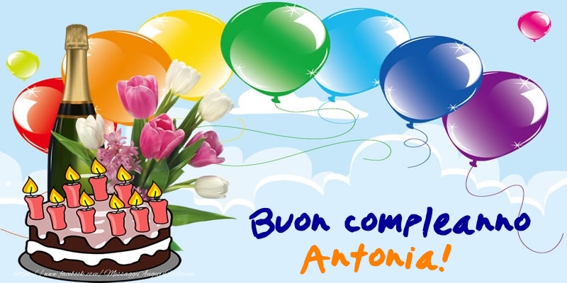 Cartoline di compleanno - Champagne & Palloncini & Torta | Buon Compleanno Antonia!