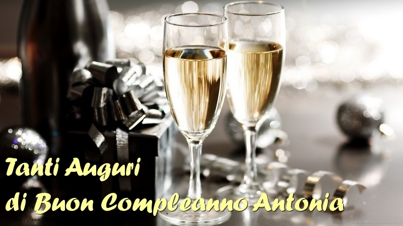 Cartoline di compleanno - Champagne | Tanti Auguri di Buon Compleanno Antonia