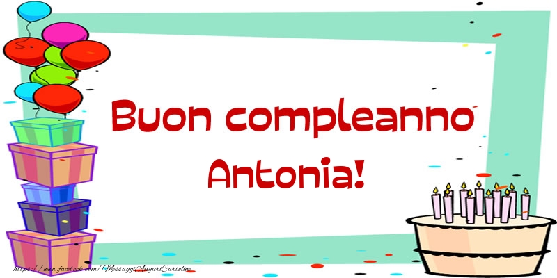 Cartoline di compleanno - Palloncini & Regalo & Torta | Buon compleanno Antonia!
