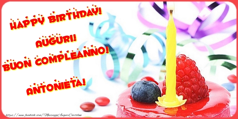 Cartoline di compleanno - Torta | Happy birthday! Auguri! Buon Compleanno! Antonieta