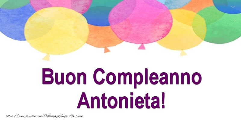 Cartoline di compleanno - Palloncini | Buon Compleanno Antonieta!