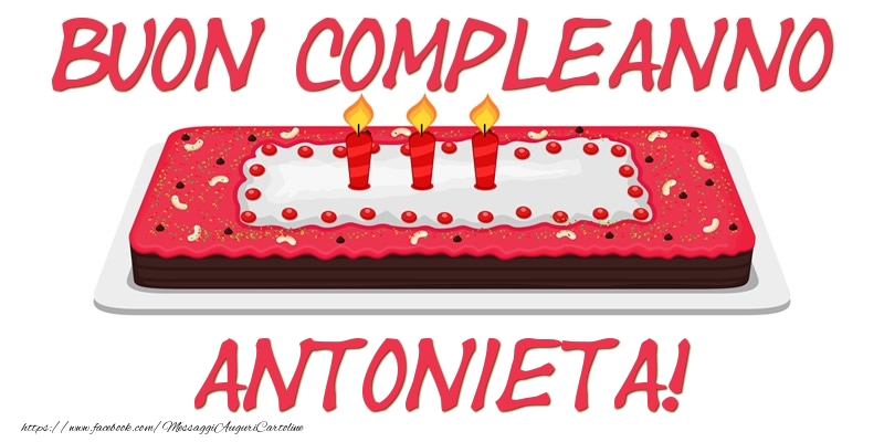 Cartoline di compleanno - Torta | Buon Compleanno Antonieta!