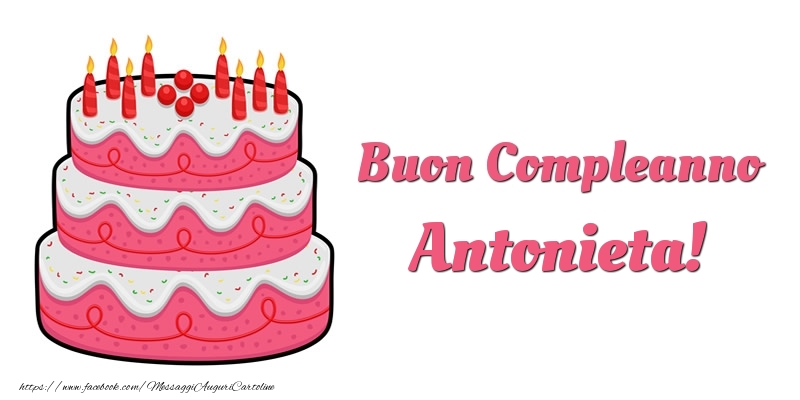 Cartoline di compleanno -  Torta Buon Compleanno Antonieta
