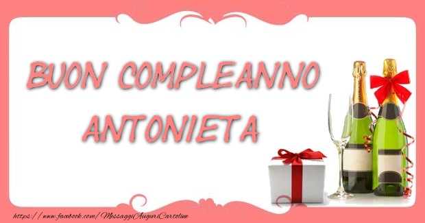 Cartoline di compleanno - Champagne & Regalo | Buon compleanno Antonieta
