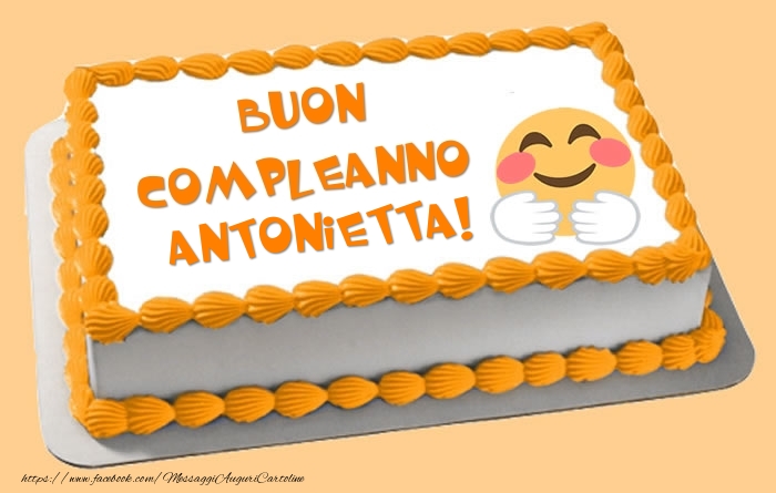 Cartoline di compleanno -  Torta Buon Compleanno Antonietta!