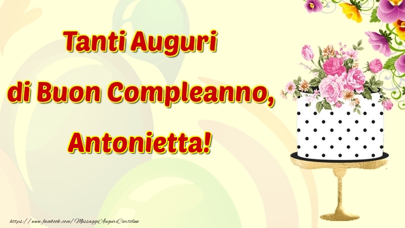 Cartoline di compleanno - Tanti Auguri di Buon Compleanno, Antonietta