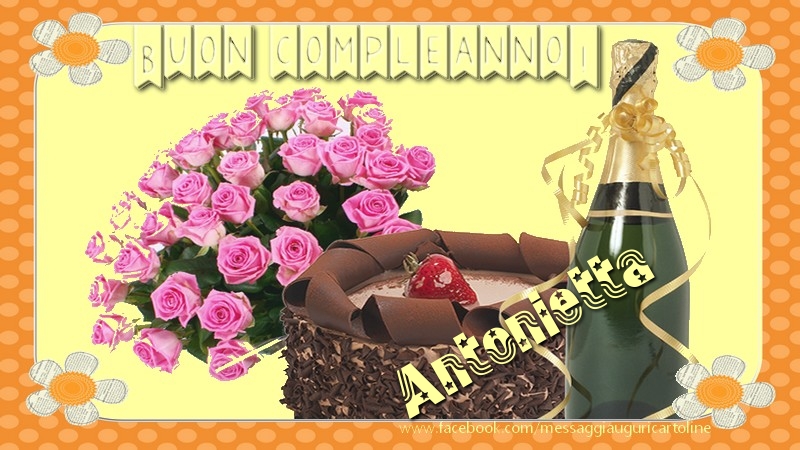 Cartoline di compleanno - Champagne & Mazzo Di Fiori & Rose | Buon compleanno Antonietta