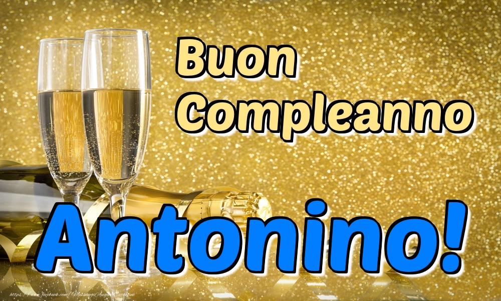 Cartoline di compleanno - Champagne | Buon Compleanno Antonino!