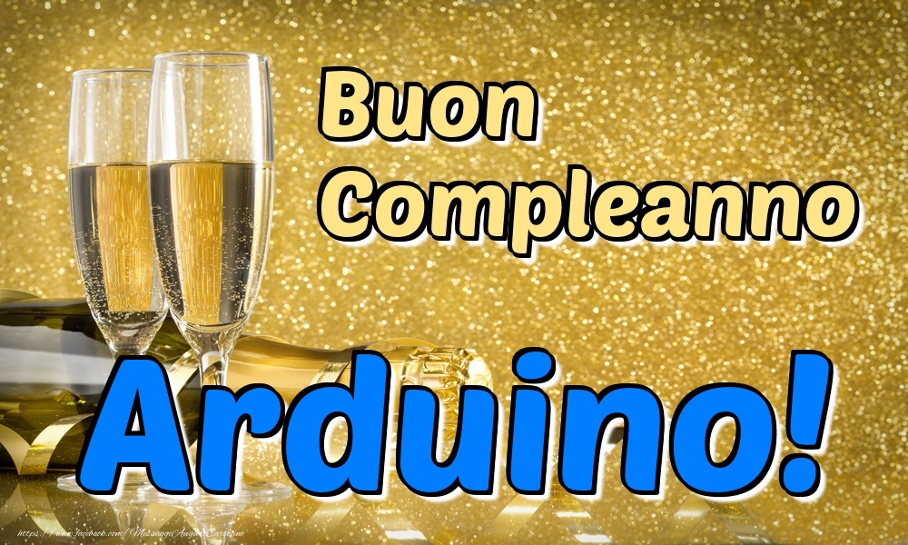 Cartoline di compleanno - Champagne | Buon Compleanno Arduino!