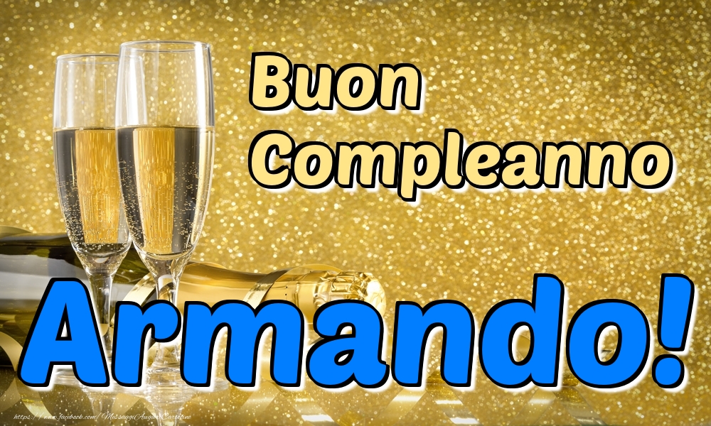 Cartoline di compleanno - Champagne | Buon Compleanno Armando!