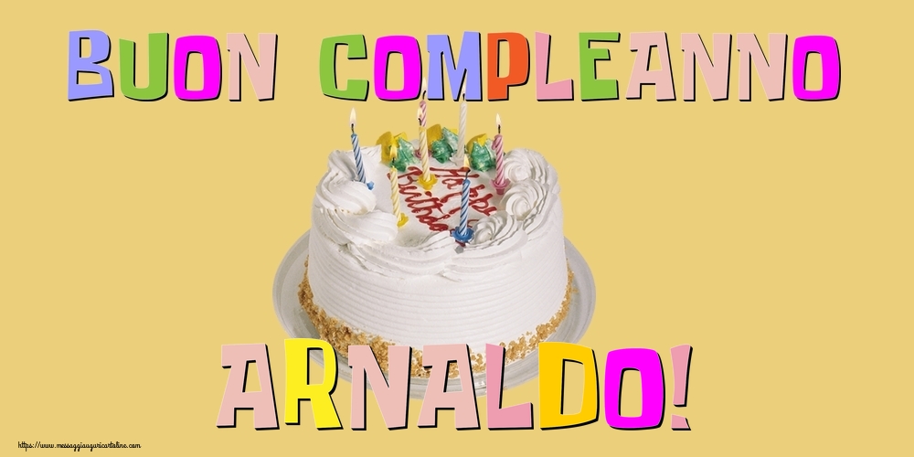 Cartoline di compleanno - Torta | Buon Compleanno Arnaldo!