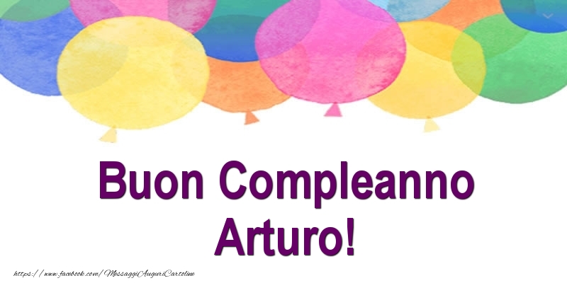 Cartoline di compleanno - Palloncini | Buon Compleanno Arturo!