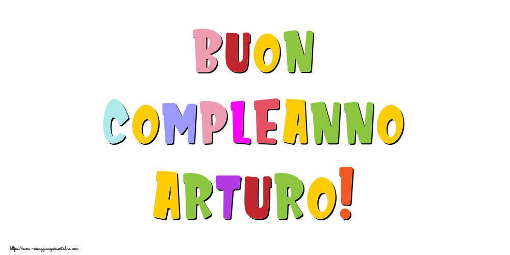 Cartoline di compleanno - Messaggi | Buon compleanno Arturo!