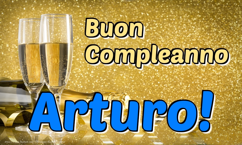 Cartoline di compleanno - Champagne | Buon Compleanno Arturo!