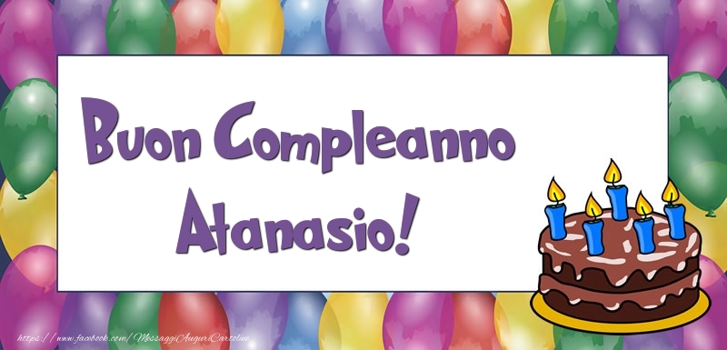 Cartoline di compleanno - Palloncini & Torta | Buon Compleanno Atanasio