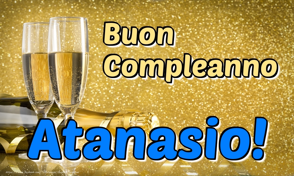 Cartoline di compleanno - Champagne | Buon Compleanno Atanasio!