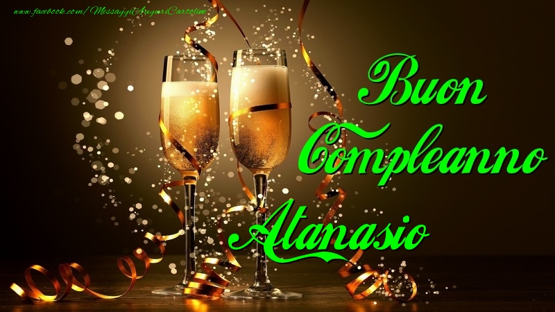 Cartoline di compleanno - Champagne | Buon Compleanno Atanasio