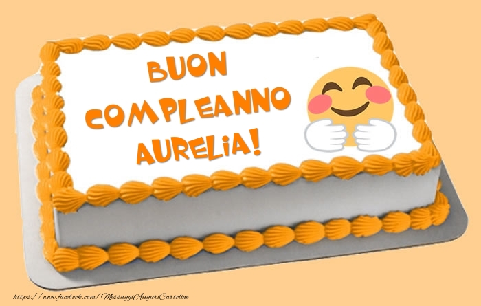 Cartoline di compleanno - Torta Buon Compleanno Aurelia!