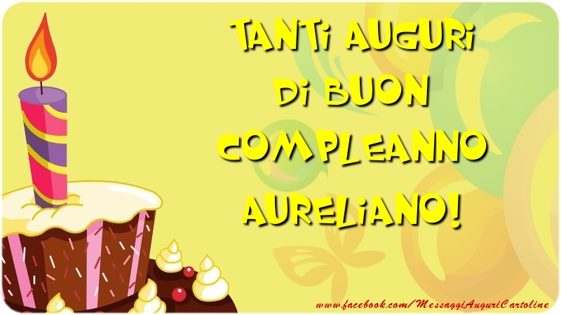 Cartoline di compleanno - Tanti Auguri di Buon Compleanno Aureliano