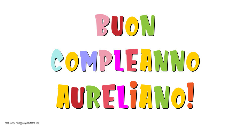 Cartoline di compleanno - Messaggi | Buon compleanno Aureliano!
