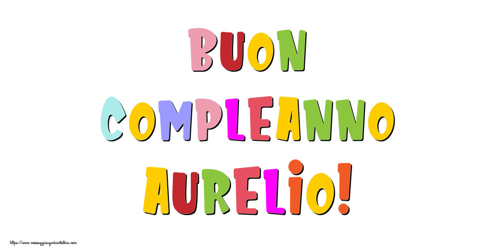 Cartoline di compleanno - Messaggi | Buon compleanno Aurelio!