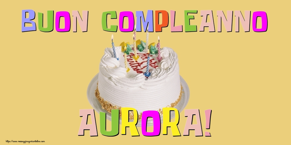 Cartoline di compleanno - Torta | Buon Compleanno Aurora!