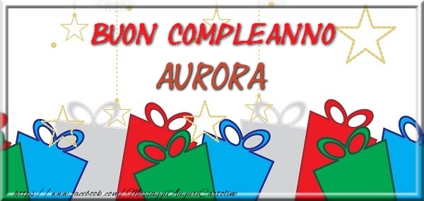 Cartoline di compleanno - Buon compleanno Aurora