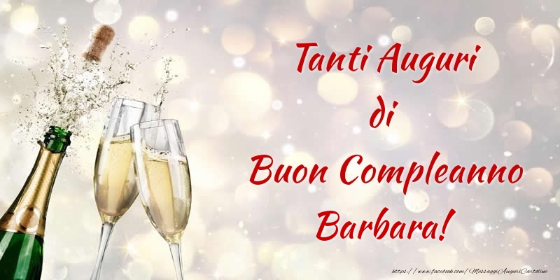  Cartoline di compleanno - Champagne | Tanti Auguri di Buon Compleanno Barbara!