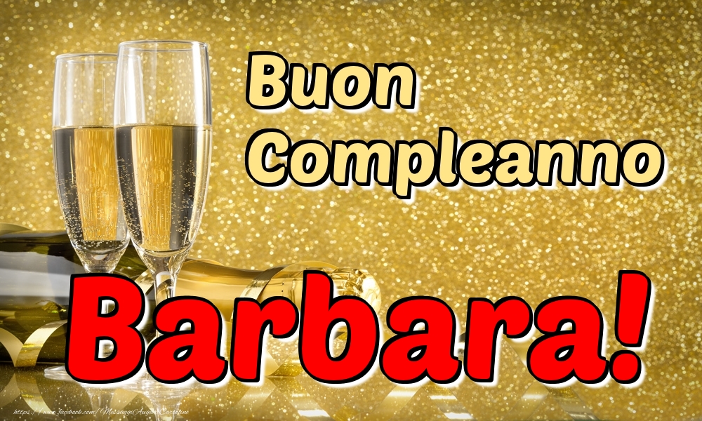 Cartoline di compleanno - Champagne | Buon Compleanno Barbara!