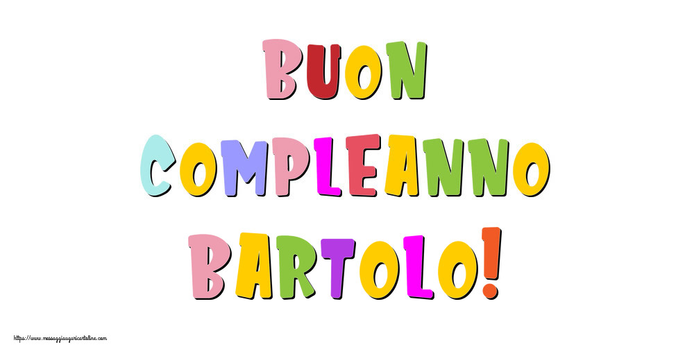  Cartoline di compleanno - Messaggi | Buon compleanno Bartolo!