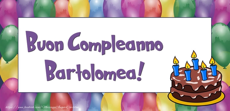 Cartoline di compleanno - Palloncini & Torta | Buon Compleanno Bartolomea