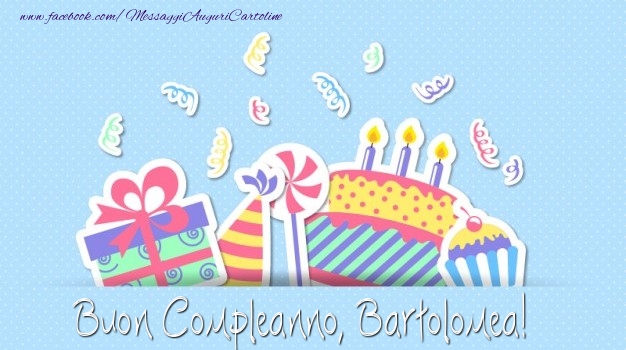 Cartoline di compleanno - Regalo & Torta | Buon Compleanno, Bartolomea!