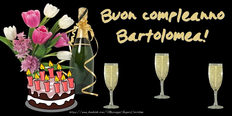 Cartoline di compleanno -  Torta e Fiori: Buon Compleanno Bartolomea!