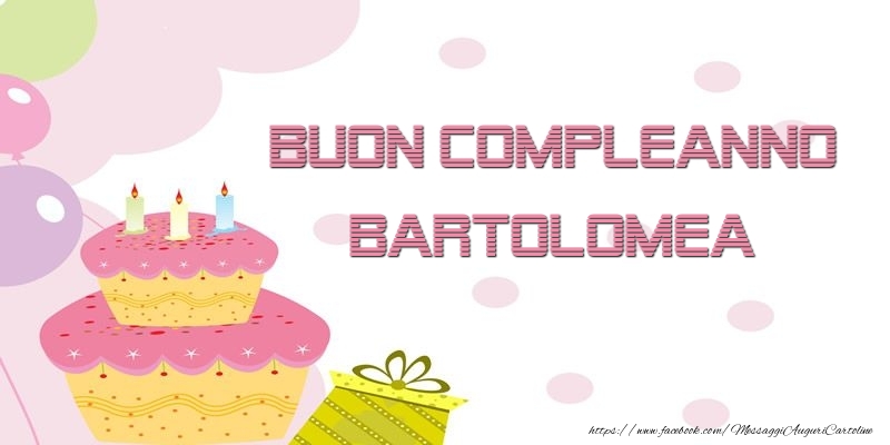 Cartoline di compleanno - Buon Compleanno Bartolomea