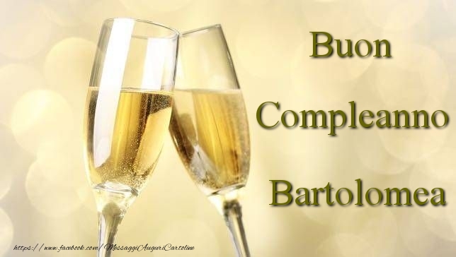 Cartoline di compleanno - Champagne | Buon Compleanno Bartolomea