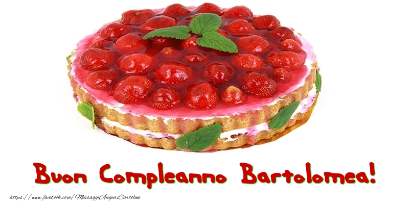 Cartoline di compleanno - Buon Compleanno Bartolomea!