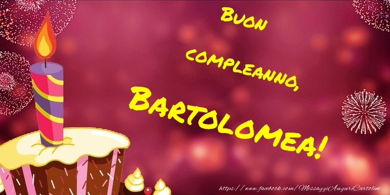 Cartoline di compleanno - Buon compleanno, Bartolomea