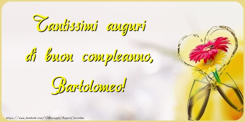 Cartoline di compleanno - Champagne & Fiori | Tantissimi auguri di buon compleanno, Bartolomeo