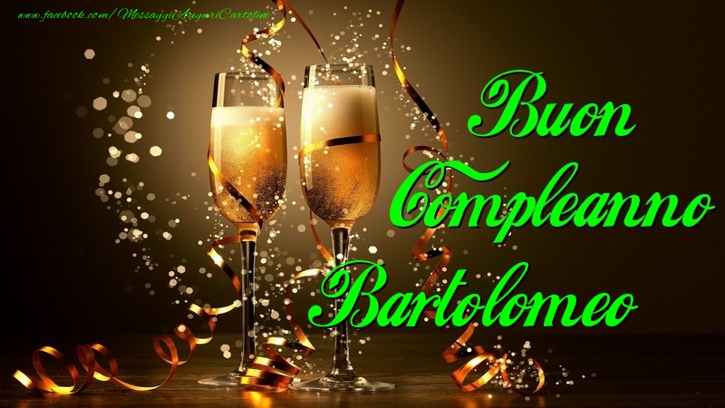 Cartoline di compleanno - Champagne | Buon Compleanno Bartolomeo