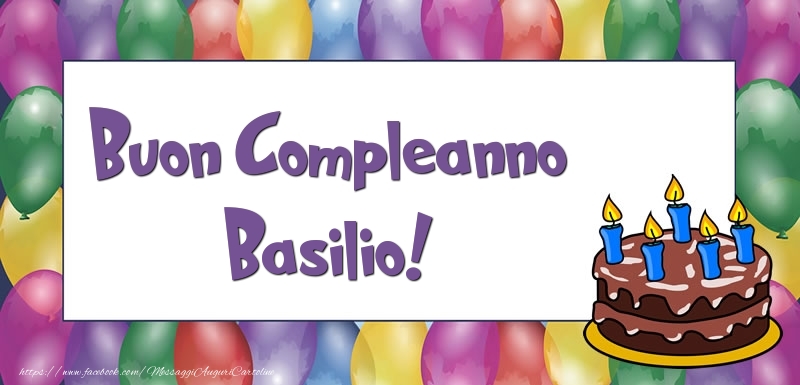 Cartoline di compleanno - Palloncini & Torta | Buon Compleanno Basilio