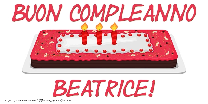 Cartoline di compleanno - Torta | Buon Compleanno Beatrice!