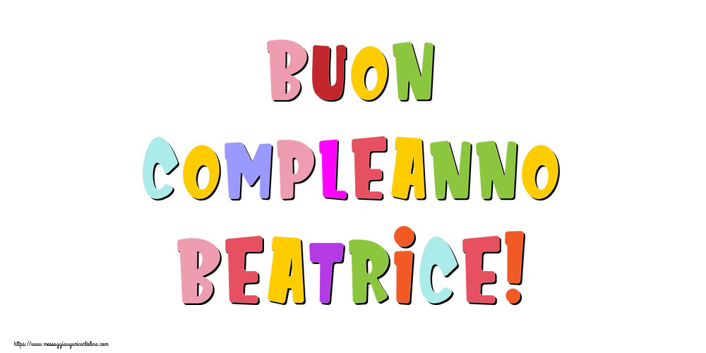  Cartoline di compleanno - Messaggi | Buon compleanno Beatrice!